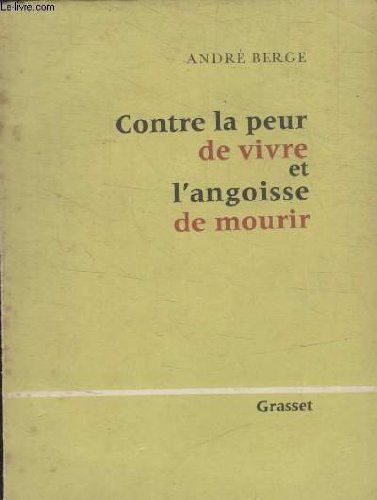 Contre la peur de vivre et l'angoisse de mourir. 