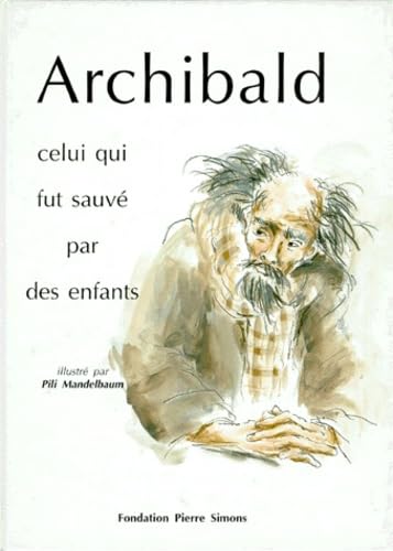 Archibald : Celui qui fut sauvé par des enfants 9782203553965