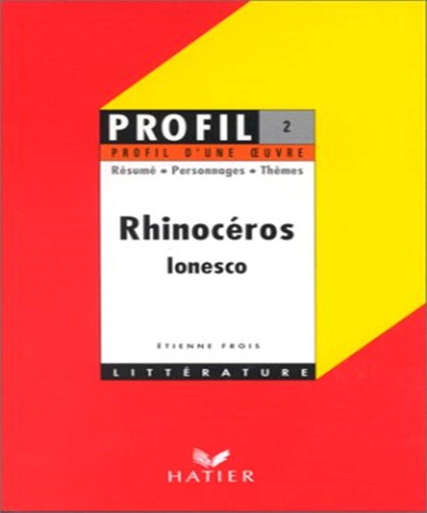 Profil d'une oeuvre : Rhinocéros, Ionesco : Résumé, personnages, thèmes 9782218050138
