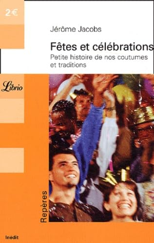 Fêtes et célébrations : Petite histoire de nos coutumes et traditions 9782290333310