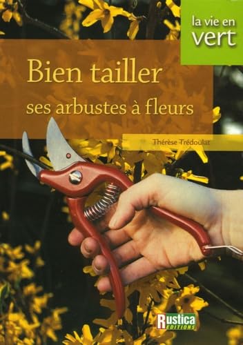 BIEN TAILLER SES ARBUSTES A FLEURS 9782840386438