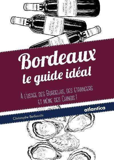 Bordeaux : Le guide idéal à l'usage des bordelais, des étrangers et même des chinois ! 9782758802501