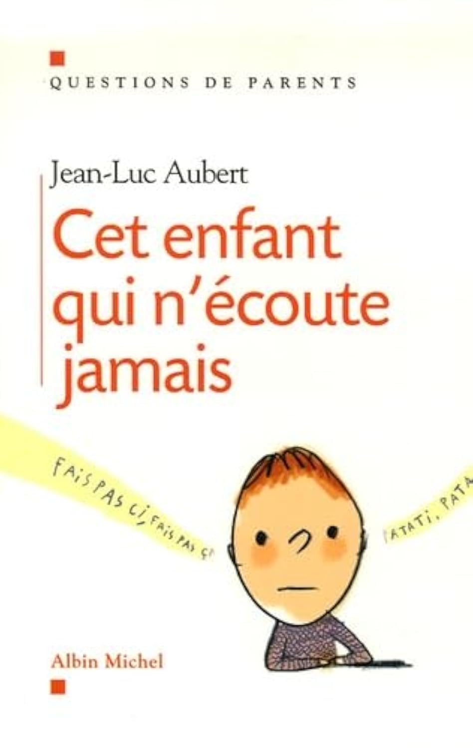 Cet enfant qui n'écoute jamais 9782226169075