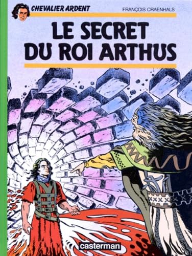 Chevalier Ardent, tome 6 : Le Secret du roi Arthus 9782203317062