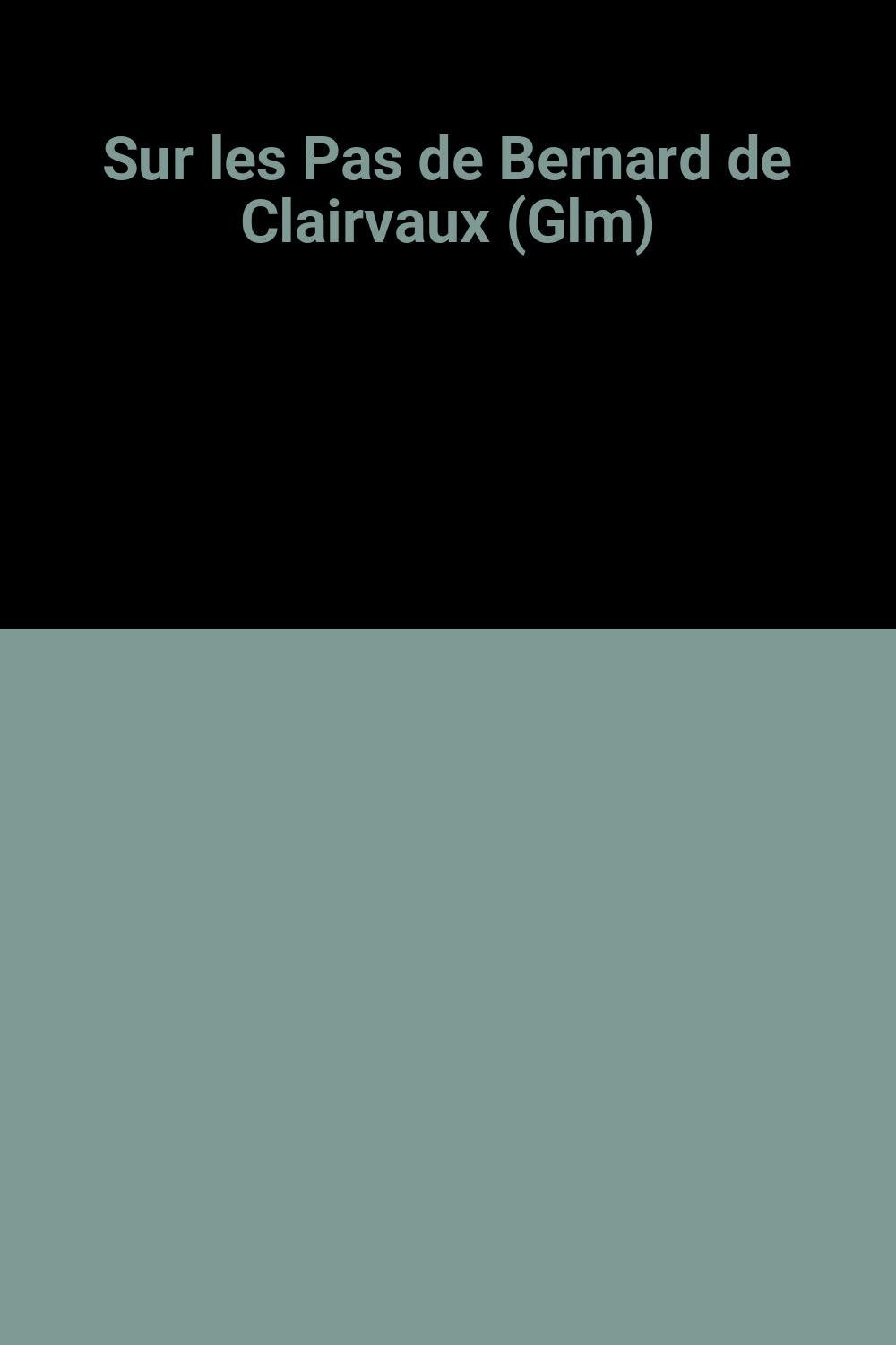 Sur les Pas de Bernard de Clairvaux (Glm) 9782286021740