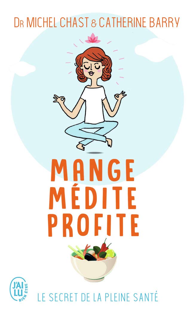 Mange, médite, profite: Le secret de la pleine santé 9782290153987