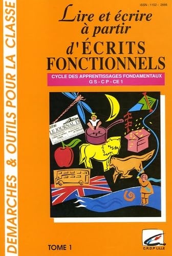 Lire et écrire à partir d'écrits fonctionnels: Cycle des apprentissages fondamentaux, Tome 1, GS-CP-CE1 9782866232924