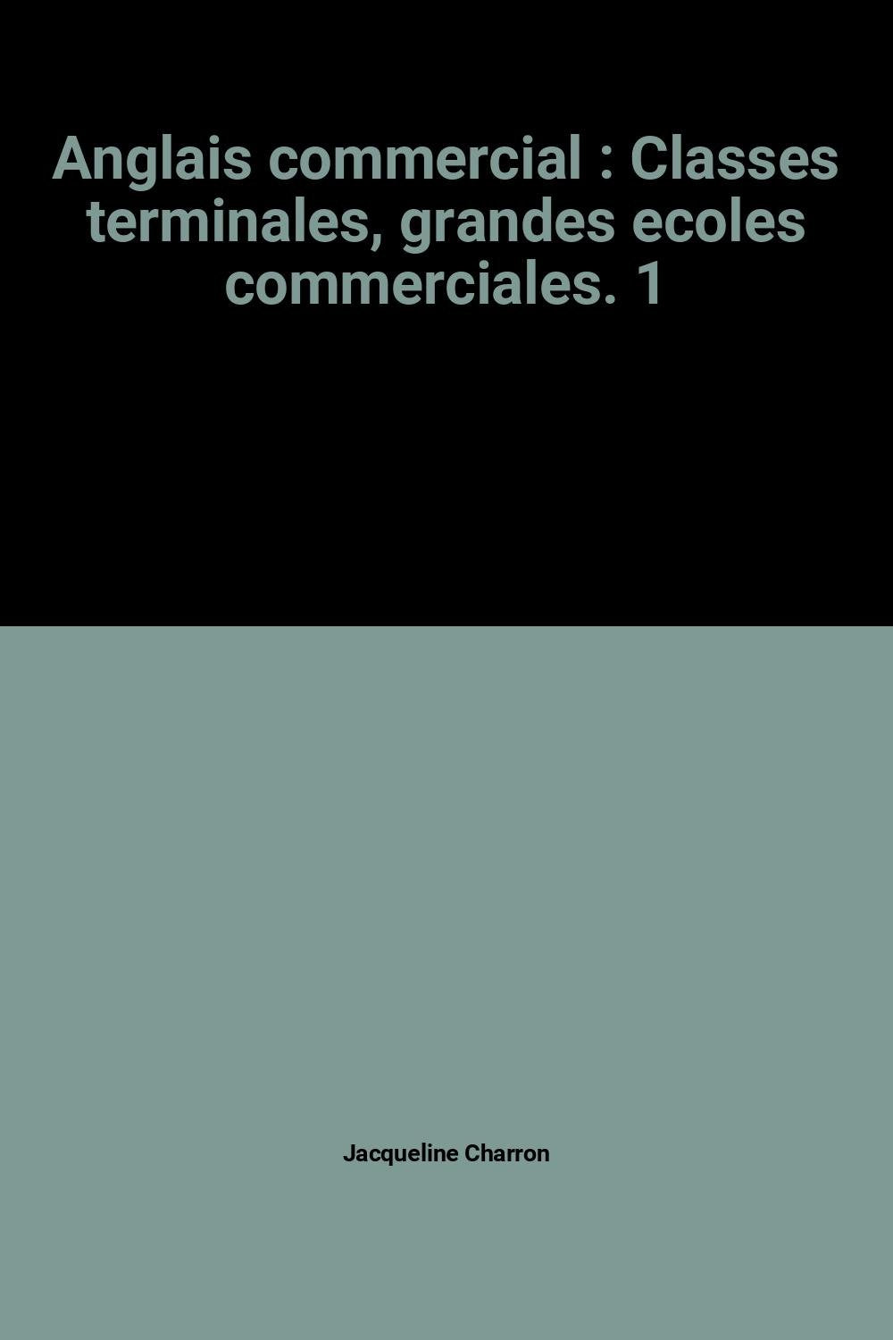 Anglais commercial : Classes terminales, grandes ecoles commerciales. 1 9782038000917