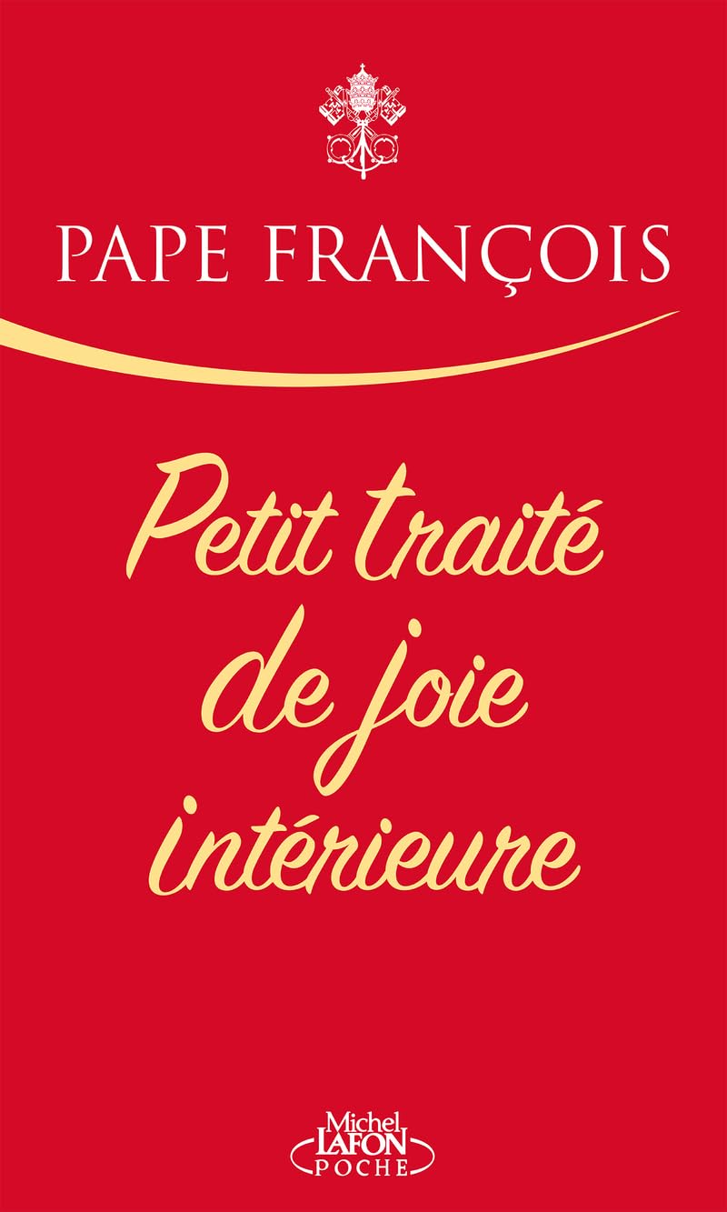 Petit traité de joie intérieure - 8 chapitres pour découvrir l'art de la joie par le Pape François 9791022406734