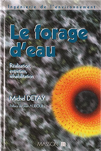 Le forage d'eau: Réalisation, entretien, réhabilitation 9782225841750