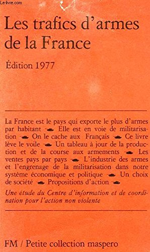 Les Trafics d'armes de la France : L'engrenage de la militarisation (Petite collection Maspero) 9782707109095