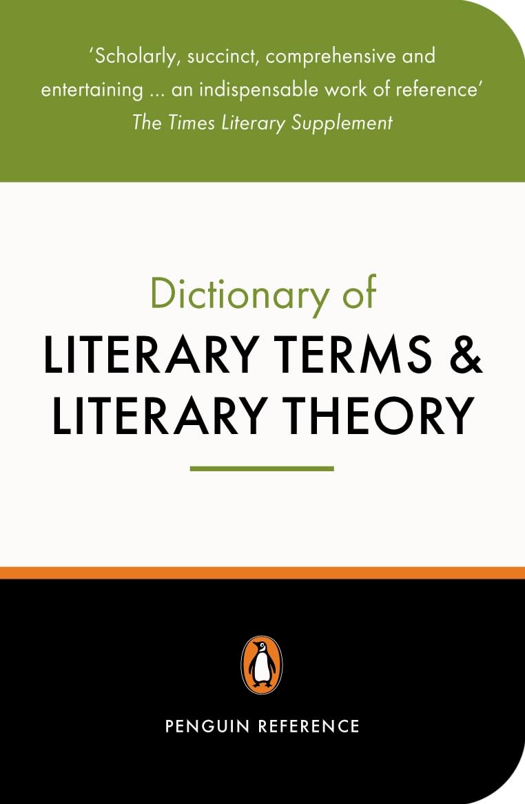 The Penguin Dictionary of Literary Terms and Literary Theory: Fourth Edition 9780140513639