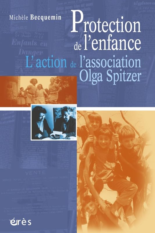 Protection de l'enfance : L'action de l'association Olga Spitzer, 1923-2003 9782749202204