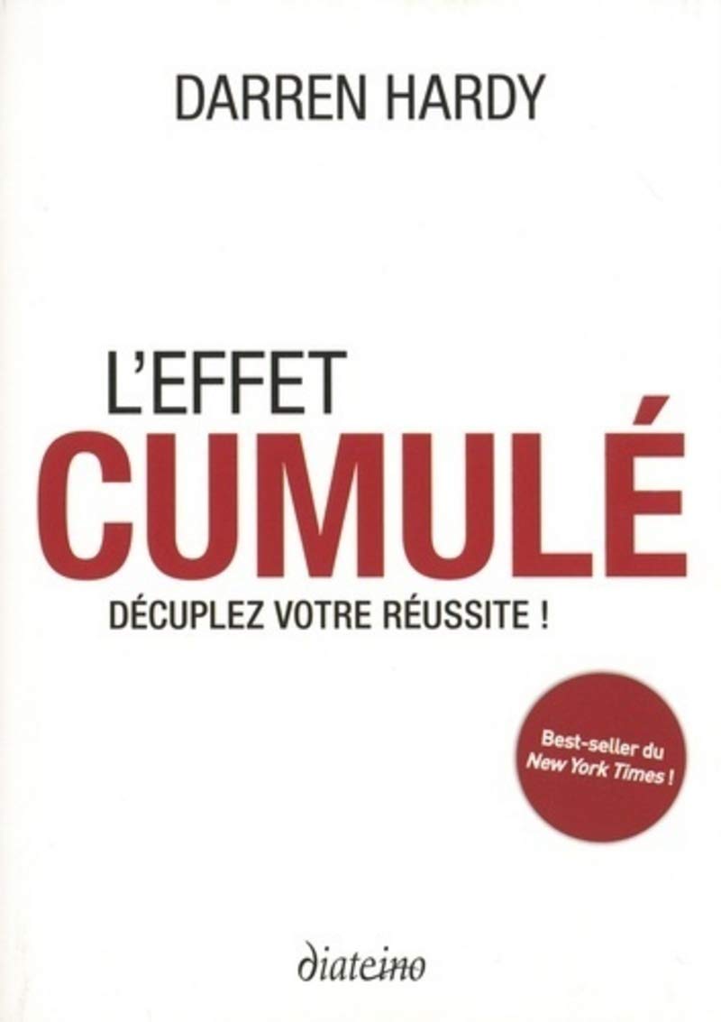 L'effet cumulé : Décuplez votre réussite ! 9782354564063