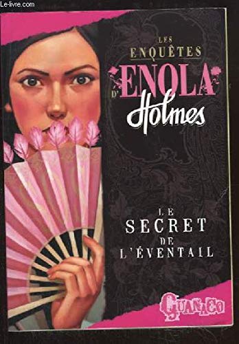 Les enquêtes d'Enola Holmes, Tome 4 : Le secret de l'éventail 9782298041750