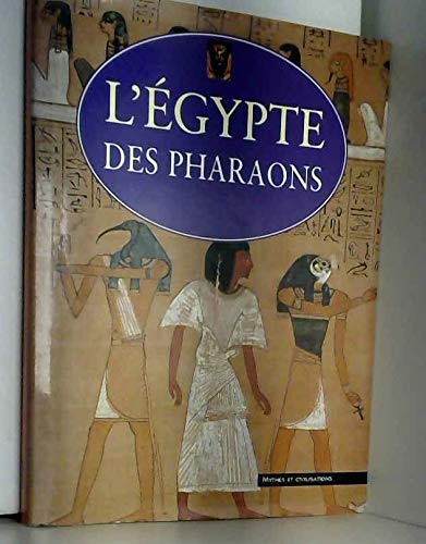 L'Égypte des pharaons (Mythes et civilisations) 9782743410278