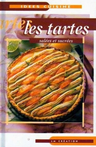 Idées cuisine : les tartes salées et sucrées 9782879474700