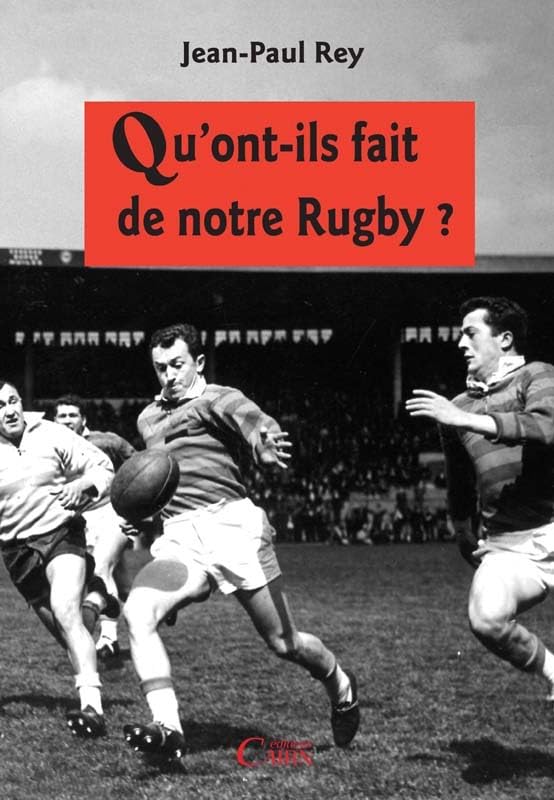 Qu'ont-ils fait de notre rugby ? 9782350681726