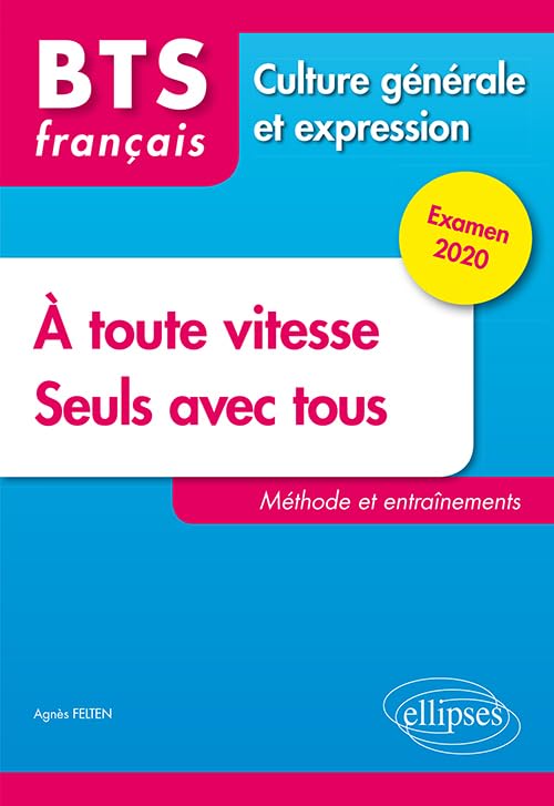 BTS tout en un méthode et entraînements - 1. À toute vitesse ! 2. Seuls avec tous - Culture générale et expression. Examen 2020 9782340030459
