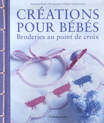 Créations pour bébés: Broderies au point de croix 9782082015745