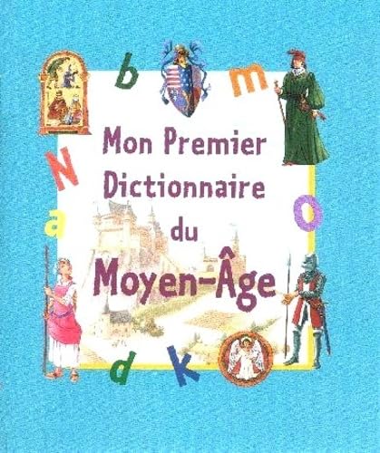 Mon premier dictionnaire du Moyen âge 9782743458508