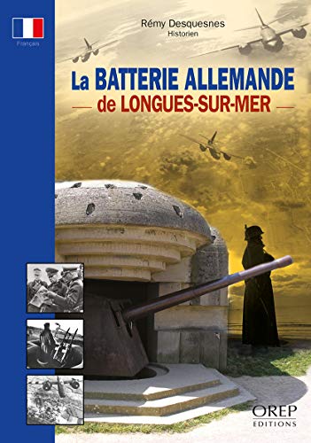 Batterie (La) allemande de Longues-sur-Mer 9782915762228