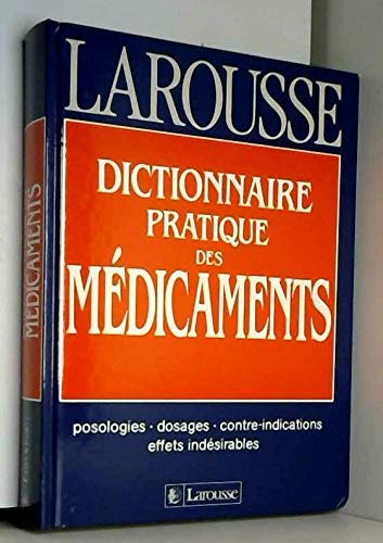 Dictionnaire pratique des médicaments: Plus de 2000 médicaments cités 9782035101280