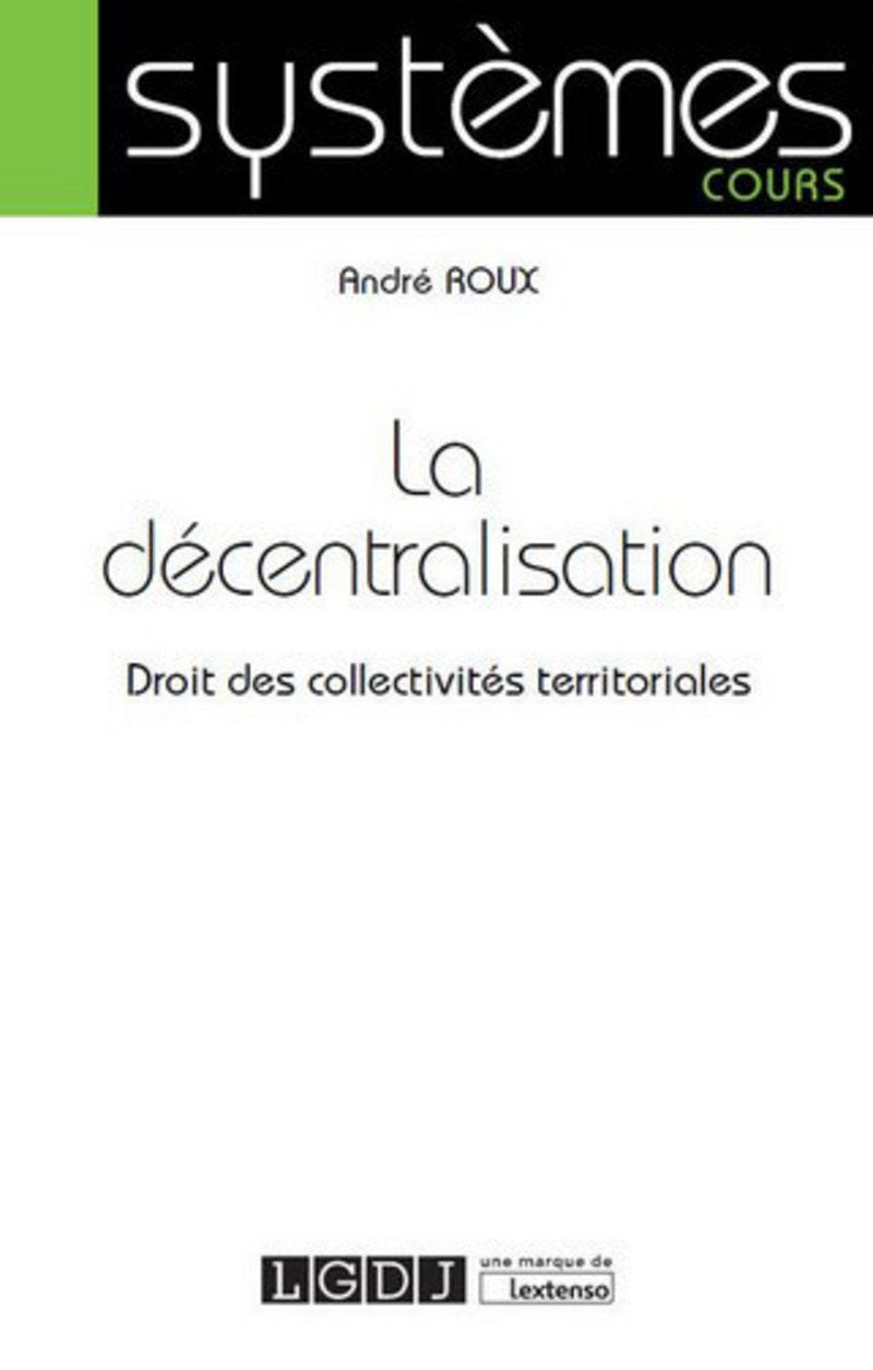 La Décentralisation. Droit des collectivités territoriales 9782275036236