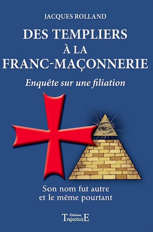 Des Templiers à la Franc-maçonnerie 9782841975365