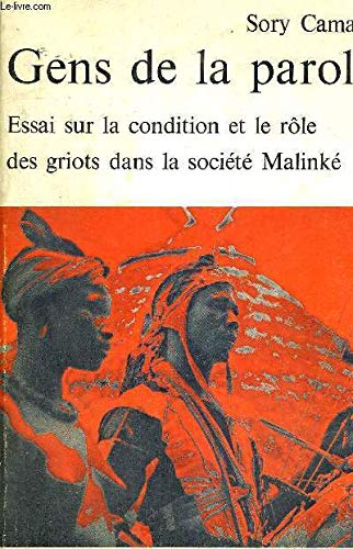 Gens de la parole : Essai sur la condition et le rôle des griots dans la société malinké 9782719308912