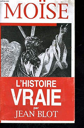 Moïse: - L'HISTOIRE VRAIE 9782857045571
