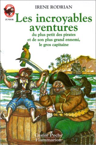 Incroyables aventures du plus petit des pirates et de son plus grand ennemi, (Le: - AVENTURE, JUNIOR DES 8/9 ANS 9782081617971