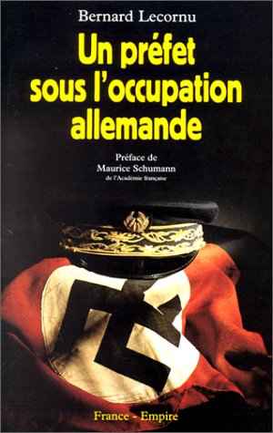 Un préfet sous l'occupation allemande, préface de Maurice Schumann 9782704808335