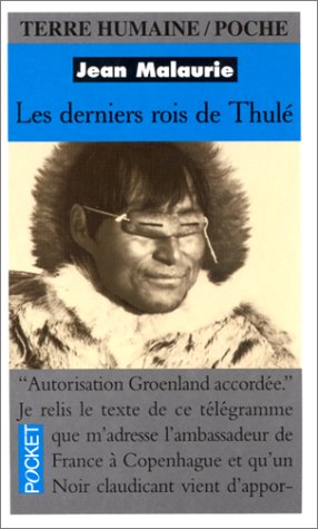 Les Derniers Rois du Thulé. Avec les Esquimaux polaires, face à leur destin 9782266100267