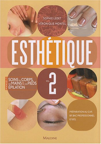 Esthétique: Tome 2, Manuel des soins du corps, des mains et des pieds, épilation 9782224031039