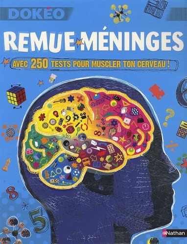 Remue-méninges: Avec 250 tests pour muscler ton cerveau ! 9782092526910