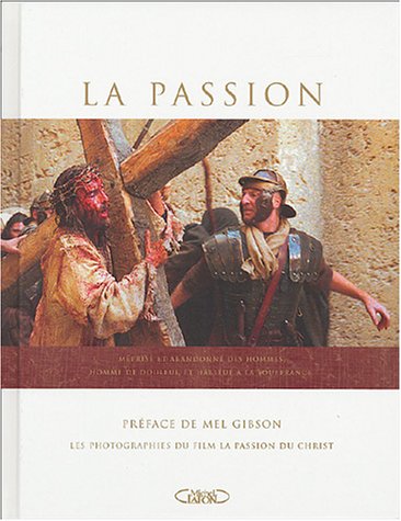 La Passion: Photographies du film "La Passion du Christ" 9782749901350