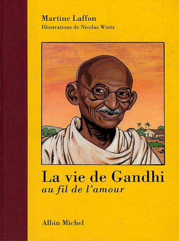 La vie de Gandhi. Au fil de l'amour 9782226082183