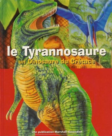 Le Tyrannosaure : Un dinosaure du crétacé : Cartonnée & illstrée 9782736501341
