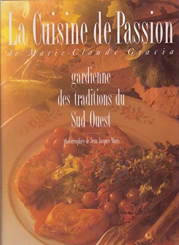 La Cuisine de passion: Gardienne des traditions du Sud-Ouest 9782855655086