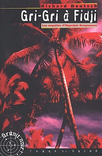 Gri-Gri à Fidji : Les Enquêtes d'Hippolyte Braquemare 9782843621383