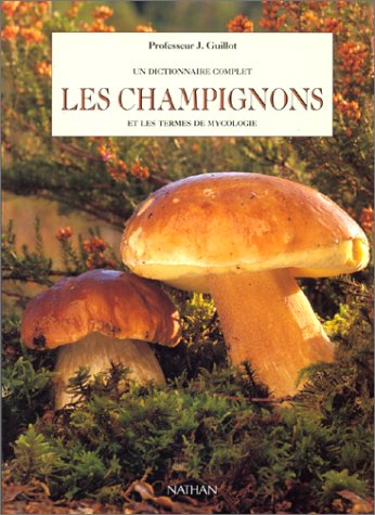 Un dictionnaire complet, Les Champignons et les termes de mycologie 9782092608449