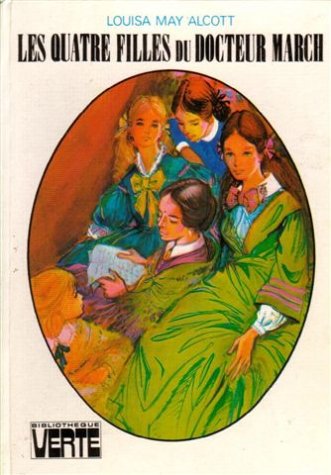 Les quatre filles du docteur March : Collection : Bibliothèque verte cartonnée 9782010007781