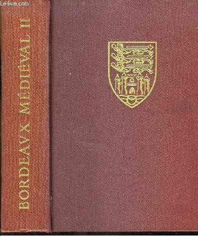 Bordeaux sous les rois d'angleterre. bordeaux médiéval ii. 