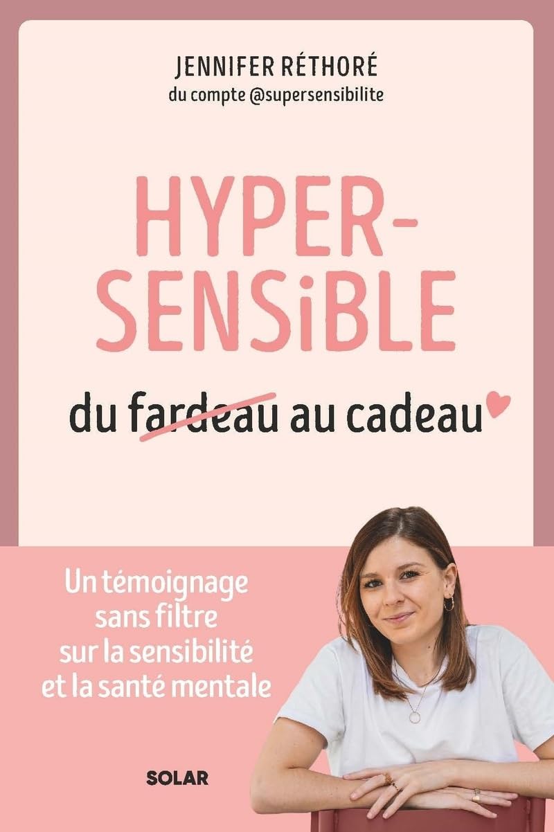 Hypersensible, du fardeau au cadeau: Un témoignage sans filtre sur la sensibilité et la santé mentale 9782263188114