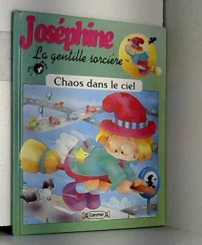 Chaos Dans le Ciel (Josephine La Gentille Sorciere) 9789055623761