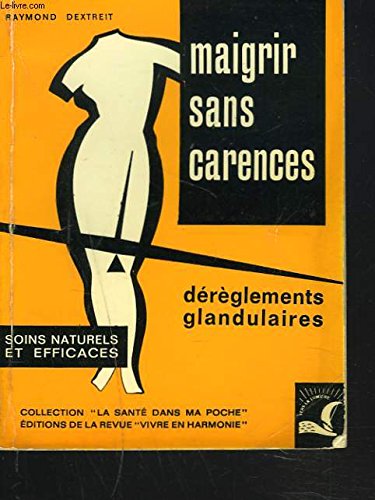MAIGRIR SANS CARENCES. DEREGLEMENTS GLANDULAIRES. SOINS NATURELS ET EFFICACES. 