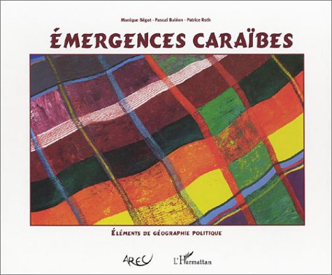 Ermergences Caraïbes : Eléments de géographie politique 9782747516686