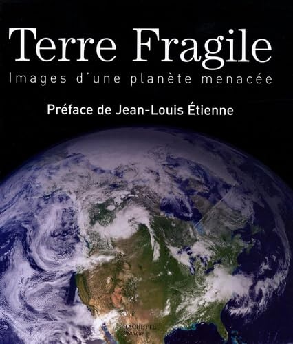 Terre fragile: Images d'une planète menacée 9782012358850