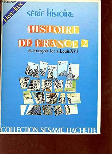 HIST. DE FRANCE 02 DE FRANCOIS 1ER/LOUIS XVI 9782010100871